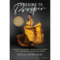 Choosing to Prosper: Triumphing Over Adversity, Breaking Out of Comfort Zones, Achieving Your Life and Money Dreams - Hardcover