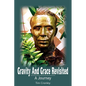 Gravity And Grace Revisited: A Journey - Paperback