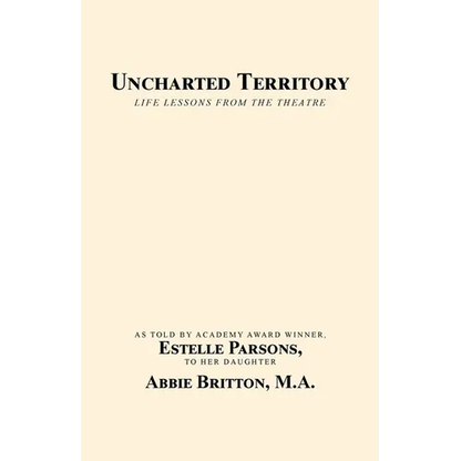 Uncharted Territory: Life Lessons from the Theatre - Paperback