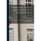 Premature Burial And How It May Be Prevented: With Special Reference To Trance, Catalepsy, And Other Forms Of Suspended Animation - Paperback