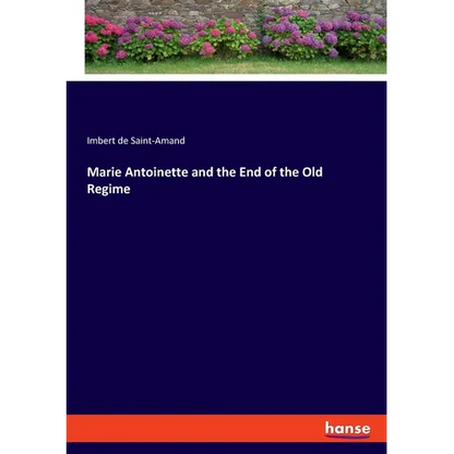 Marie Antoinette and the End of the Old Regime - Paperback