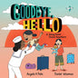 Goodbye, Hello: A Going Home Travel Adventure - Hardcover