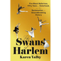 The Swans of Harlem: Five Black Ballerinas, Fifty Years of Sisterhood, and Their Reclamation of a Groundbreaking History - Hardcover