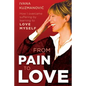 From Pain to Love: How I overcame suffering by learning to love myself - Paperback