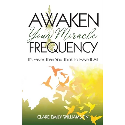 Awaken Your Miracle Frequency: It's Easier Than You Think To Have It All - Paperback