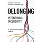 Belonging: Intentional Inclusivity - Paperback