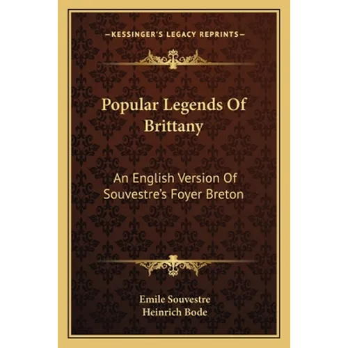 Popular Legends Of Brittany: An English Version Of Souvestre's Foyer Breton - Paperback