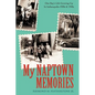 My Naptown Memories: One Boy's Life Growing Up In Indianapolis-1930s & 1940s - Paperback