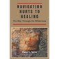 Navigating Hurts to Healing: The Way Through the Wilderness - Paperback