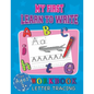 My First Learn To Write Workbook Letter Tracing For Ages 3+: Cool Education Book For Children Starting Their Adventure With Learning Handwriting While - Paperback