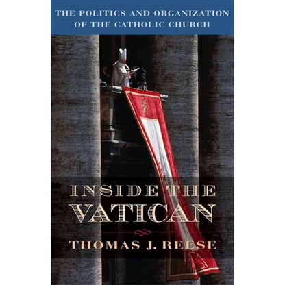 Inside the Vatican: The Politics and Organization of the Catholic Church - Paperback