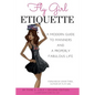 Fly Girl Etiquette: A Modern Guide To Manners and A Properly Fabulous Life - Paperback