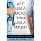 Act Like a Doctor, Think Like a Patient: Teaching Patient-Focused Medicine - Paperback
