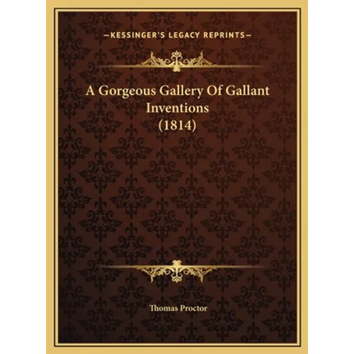 A Gorgeous Gallery Of Gallant Inventions (1814) - Hardcover