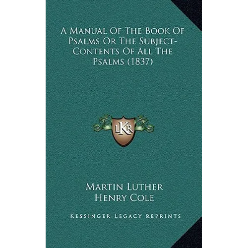 A Manual of the Book of Psalms or the Subject-Contents of All the Psalms (1837) - Hardcover