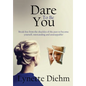 Dare To Be You: Break free from the shackles of the past to become yourself, outstanding and unstoppable! - Hardcover
