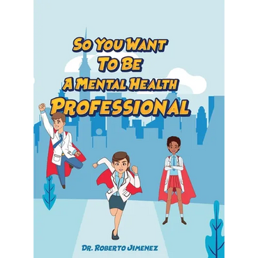 So You Want To Be A Mental Health Professional - Hardcover