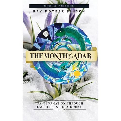 The Month of Adar: Transformation through Laughter and Holy Doubt - Hardcover