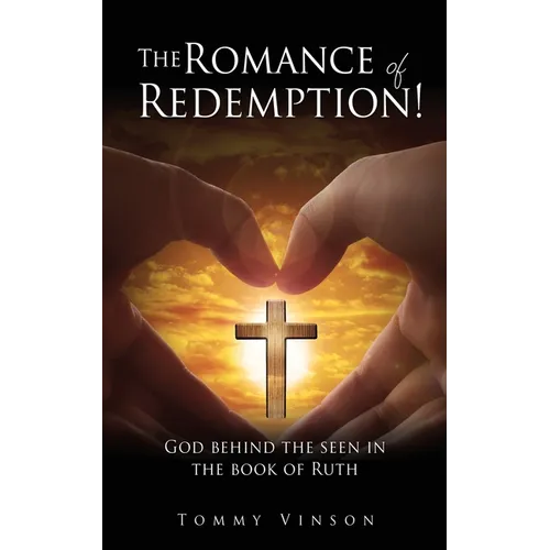 The Romance of Redemption!: God behind the seen in the book of Ruth - Paperback