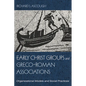 Early Christ Groups and Greco-Roman Associations: Organizational Models and Social Practices - Paperback