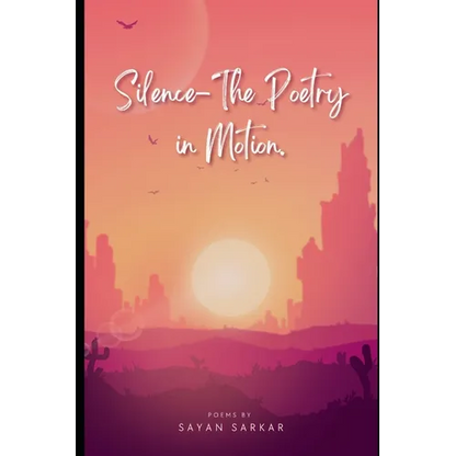 Silence-The Poetry in Motion - Paperback