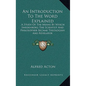 An Introduction to the Word Explained: A Study of the Means by Which Swedenborg the Scientist and Philosopher Became Theologian and Revelator - Hardcover