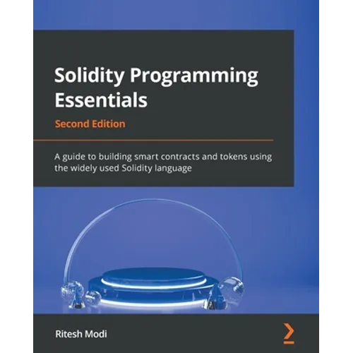 Solidity Programming Essentials - Second Edition: A guide to building smart contracts and tokens using the widely used Solidity language - Paperback