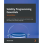 Solidity Programming Essentials - Second Edition: A guide to building smart contracts and tokens using the widely used Solidity language - Paperback