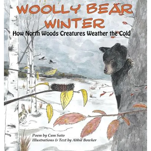 Woolly Bear Winter: How North Woods Creatures Weather the Cold - Hardcover