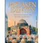 Mistaken Identity: : The Case Against the Islamic Antichrist - Paperback