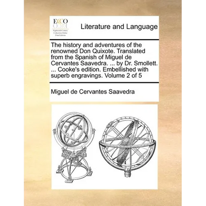 The History and Adventures of the Renowned Don Quixote. Translated from the Spanish of Miguel de Cervantes Saavedra. ... by Dr. Smollett. ... Cooke's - Paperback