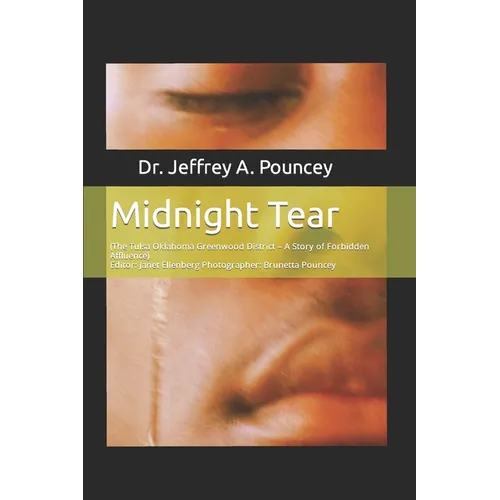 Midnight Tear: (The Tulsa Oklahoma Greenwood District - A Story of Forbidden Affluence) - Paperback