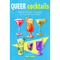 Queer Cocktails: 50 Cocktail Recipes Celebrating Gay Icons and Queer Culture - Hardcover
