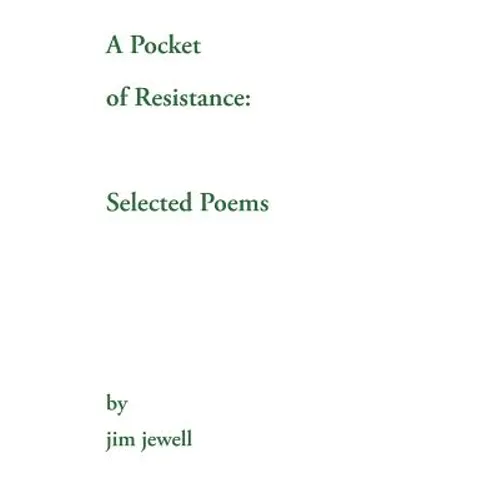 A Pocket of Resistance: Selected Poems - Hardcover