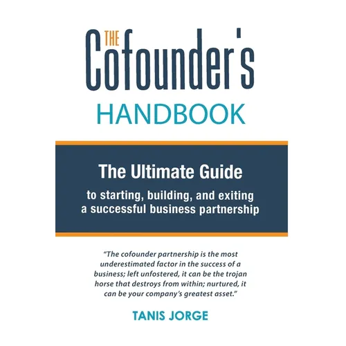 The Cofounder's Handbook: The Ultimate Guide to Starting, Building, and Exiting a Successful Business Partnership - Hardcover