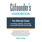 The Cofounder's Handbook: The Ultimate Guide to Starting, Building, and Exiting a Successful Business Partnership - Hardcover