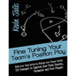 Fine Tuning Your Team's Position Play: Make Your Team Better by Making Your Players Better 101 Concepts to Improve Your Point Guards, Perimeter and Po - Paperback