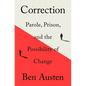 Correction: Parole, Prison, and the Possibility of Change - Paperback