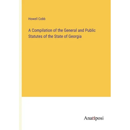 A Compilation of the General and Public Statutes of the State of Georgia - Paperback