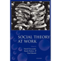 Social Theory at Work - Paperback