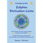 A Guide to the Dolphin Divination Cards: One Hundred and Two Oracle Readings Inspired by the Dolphins - Paperback