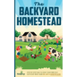 The Backyard Homestead: Step-By-Step Guide To Start Your Own Self-Sufficient Mini Farm On Just A Quarter Acre - Paperback