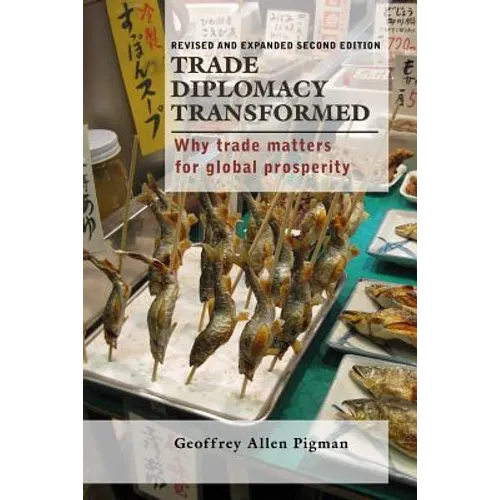 Trade Diplomacy Transformed: Why Trade Matters for Global Prosperity - Paperback