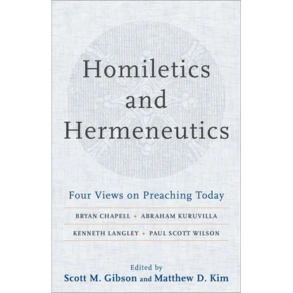 Homiletics and Hermeneutics: Four Views on Preaching Today - Paperback