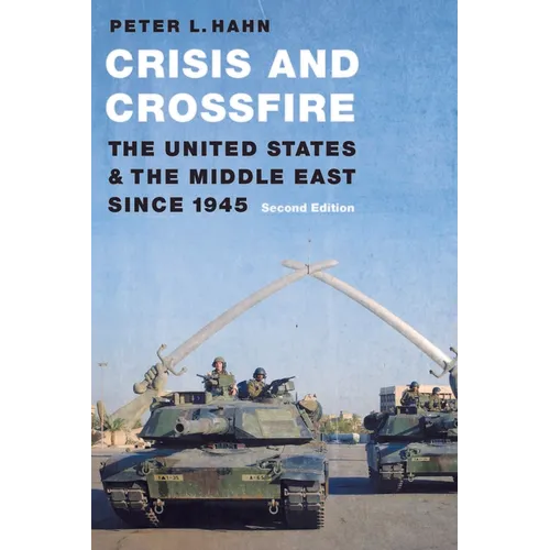 Crisis and Crossfire: The United States and the Middle East Since 1945 - Paperback