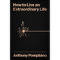 How to Live an Extraordinary Life - Hardcover