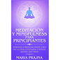 Meditación y Mindfulness para Principiantes: Aprende a Meditar desde cero en la vida cotidiana y donde quiera que vayas - Hardcover