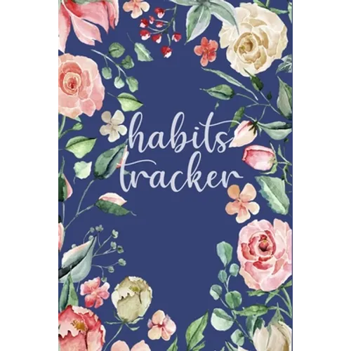 Habits Tracker: Tracking Your Habits For Accomplishment And Goal Achievement - Paperback