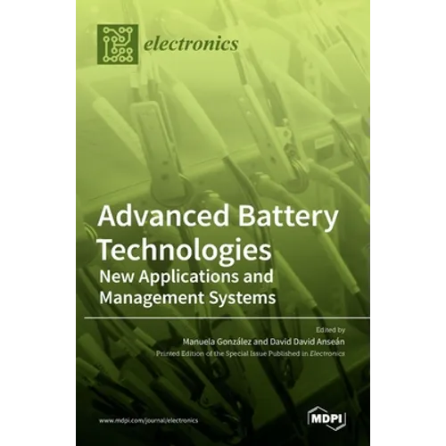 Advanced Battery Technologies: New Applications and Management Systems - Hardcover
