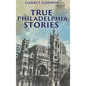 True Philadelphia Stories - Hardcover